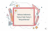 Bahasa Indonesia Tema 2 Sub Tema 1 “Wujud Benda”
