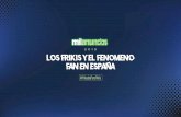 2019 LOS FRIKIS Y EL FENÓMENO FAN EN ESPANA