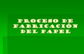 PROCESO DE FABRICACIÓN DEL PAPEL