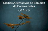Medios Alternativos de Solución de Controversias (MASC)