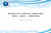 PRONÓSTICO CLIMÁTICO TRIMESTRAL ABRIL MAYO JUNIO 2016