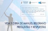 VIDA Y OBRA DE MANUEL BELGRANO PREGUNTAS Y RESPUESTAS