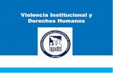 Violencia Institucional y Derechos Humanos