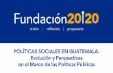 POLÍTICAS SOCIALES EN GUATEMALA: Evolución y Perspectivas ...