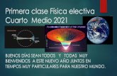 Primera clase Física electiva Cuarto Medio 2021