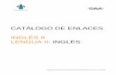 CATÁLOGO DE ENLACES INGLÉS II LENGUA II: INGLÉS