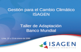 Gesti³n para el Cambio Climtico ISAGEN Taller de Adaptaci³n Banco Mundial Lima, 22 y 23 de enero de 2009